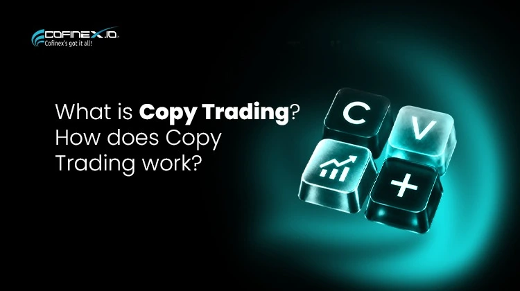 What is Copy Trading? How does it work?